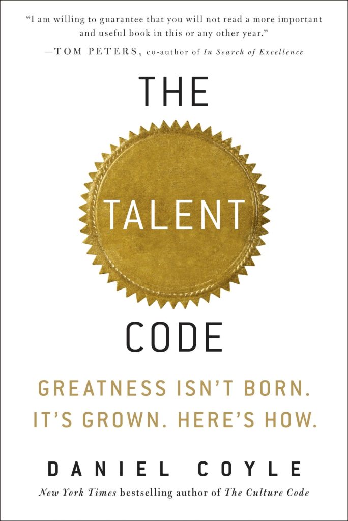 The Talent Code: Unlocking the Secret of Skill in Sports, Art, Music, Math, and Just About Everything Else